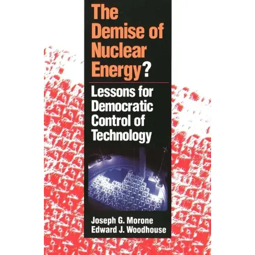 The Demise of Nuclear Energy?: Lessons for Democratic Control of Technology