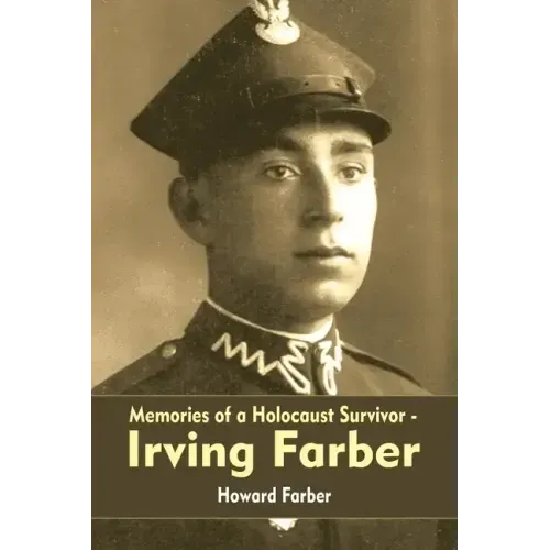 Memories of a Holocaust Survivor - Irving Farber