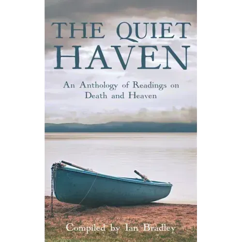 The Quiet Haven: An Anthology of Readings on Death and Heaven
