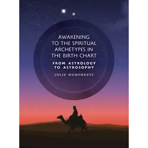 Awakening to the Spiritual Archetypes in the Birth Chart: From Astrology to Astrosophy