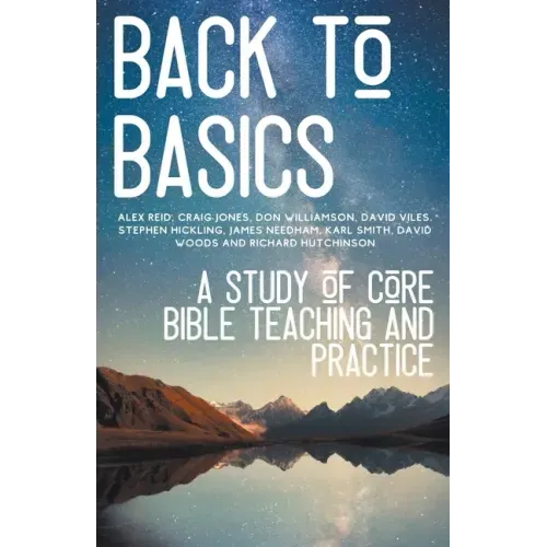 Back to Basics: A Study of Core Bible Teaching and Practice