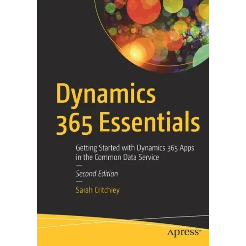 Dynamics 365 Essentials: Getting Started with Dynamics 365 Apps in the Common Data Service