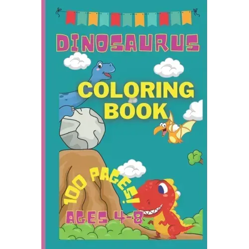 Dinosaurus coloring book -100 pages! - ages 4-8: 100 PAGES AGES 4-8 colouring book- king size colouring book- book ages 4-8- kids activity book- dino