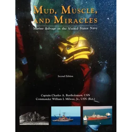 Mud, Muscle, and Miracles: Marine Salvage in the United States Navy