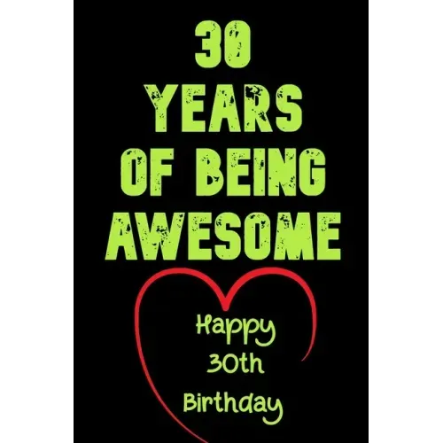 30 Years Of Being Awesome Happy 30th Birthday: 30 Years Old Gift for Boys & Girls