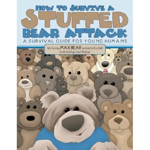 How To Survive A Stuffed Bear Attack: A Survival Guide For Young Humans