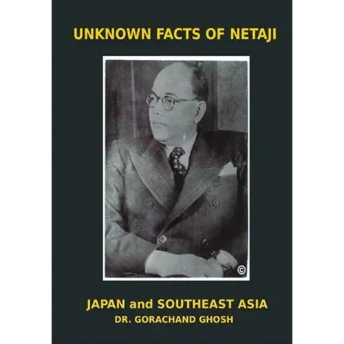 Unknown Facts of Netaji: Japan and Southeast Asia