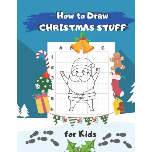 How to Draw Christmas Stuff: Easy Step by Step Drawing and Activity Book for Kids to Learn to Draw