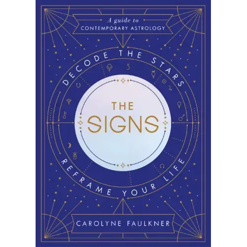 The Signs: Decode the Stars, Reframe Your Life