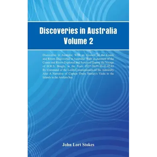 Discoveries in Australia, Volume 2 Discoveries In Australia; With An Account Of The Coasts And Rivers Discoveries In Australia; With An Account Of The