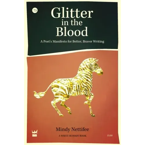 Glitter in the Blood: A Poet's Manifesto for Better, Braver Writing