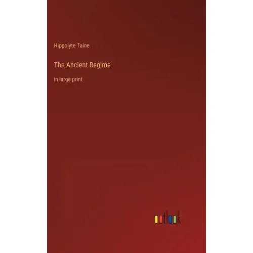 The Ancient Regime: in large print