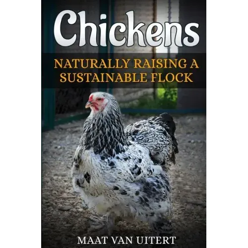 Chickens: Naturally Raising A Sustainable Flock, 2nd Edition