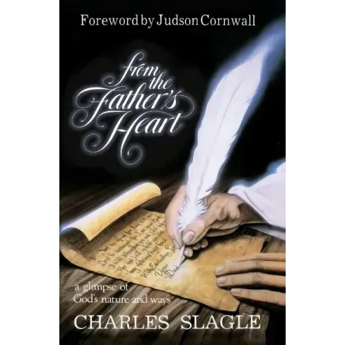 From the Father's Heart: A Glimpse of God's Nature and Ways