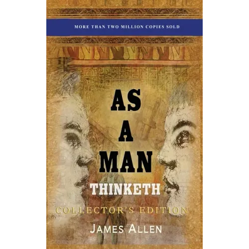 As a Man Thinketh: Collector's Edition