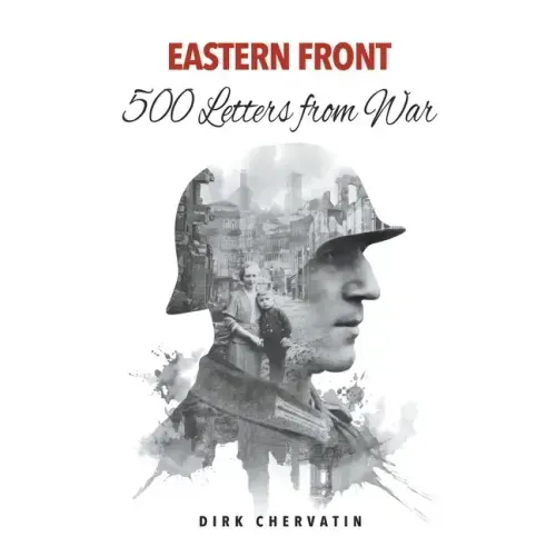 Eastern Front - 500 Letters from War