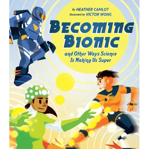 Becoming Bionic and Other Ways Science Is Making Us Super