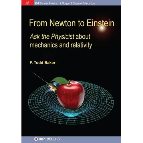 From Newton to Einstein: Ask the Physicist about Mechanics and Relativity