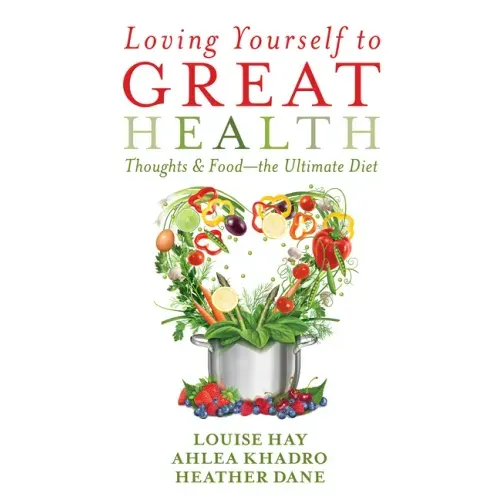 Loving Yourself to Great Health: Thoughts & Food?the Ultimate Diet