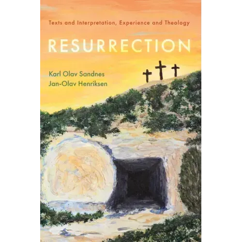 Resurrection: Texts and Interpretation, Experience and Theology