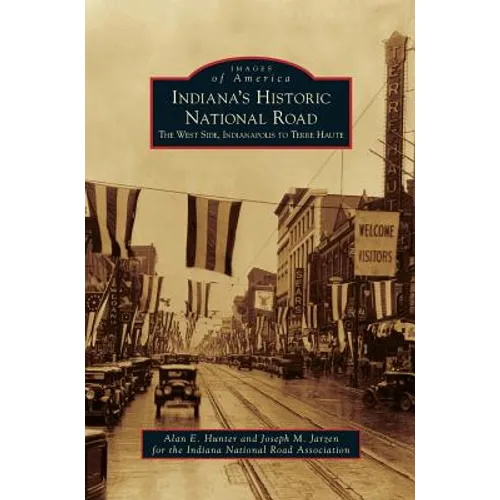 Indiana's Historic National Road: The West Side, Indianapolis to Terre Haute