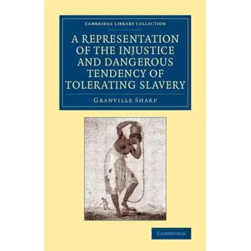 A Representation of the Injustice and Dangerous Tendency of Tolerating Slavery