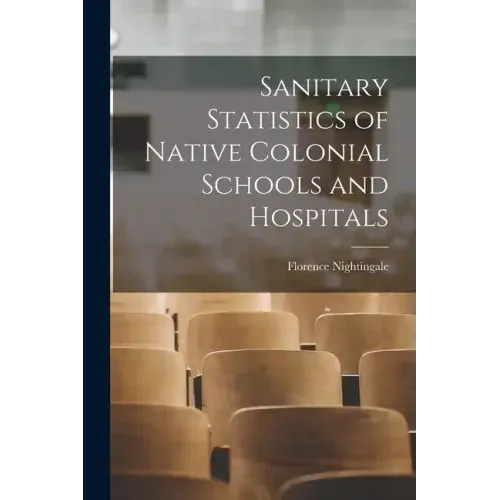 Sanitary Statistics of Native Colonial Schools and Hospitals