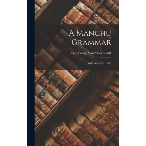 A Manchu Grammar: With Analysed Texts