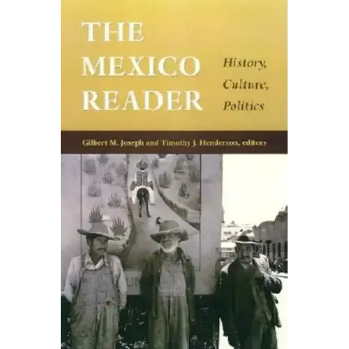 The Mexico Reader: History, Culture, Politics