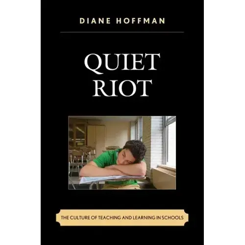 Quiet Riot: The Culture of Teaching and Learning in Schools