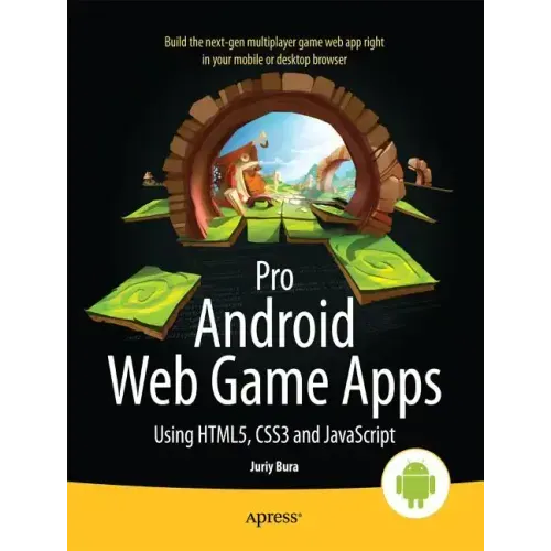 Pro Android Web Game Apps: Using Html5, Css3 and JavaScript