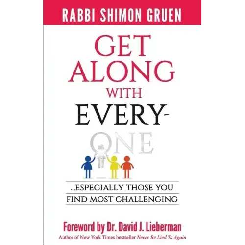 Get Along With Everyone: Especially Those You Find Most Challenging