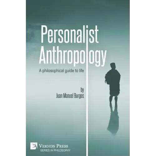 Personalist Anthropology: A philosophical guide to life