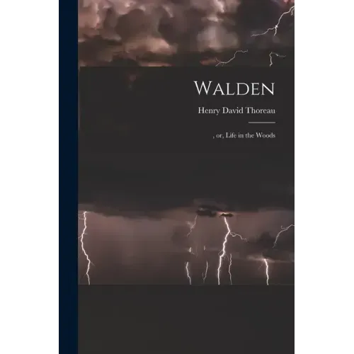 Walden: , or, Life in the Woods