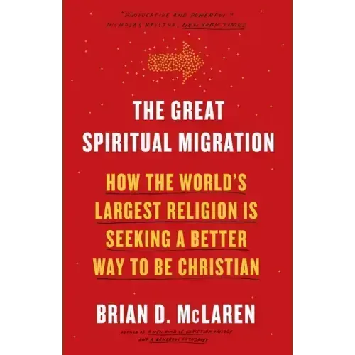 The Great Spiritual Migration: How the World's Largest Religion Is Seeking a Better Way to Be Christian