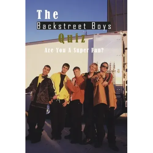 The Backstreet Boys Quiz: Are You A Super Fan?: Things You Probably Didn't Know About The Backstreet Boys