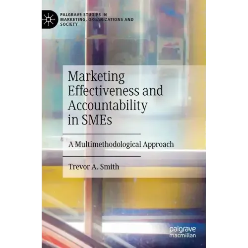 Marketing Effectiveness and Accountability in Smes: A Multimethodological Approach