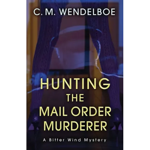 Hunting the Mail Order Murderer: A Bitter Wind Mystery