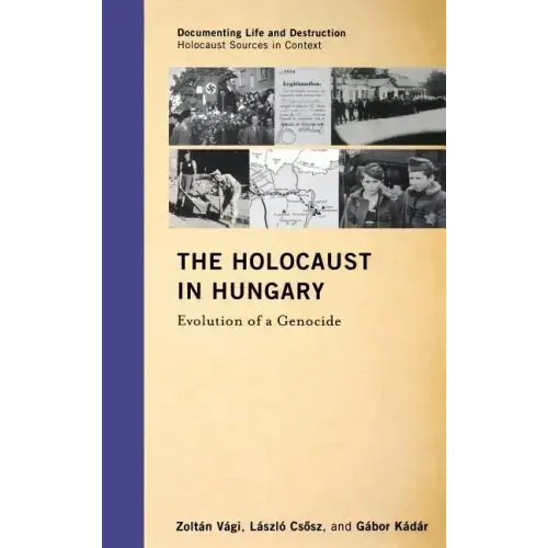 The Holocaust in Hungary: Evolution of a Genocide
