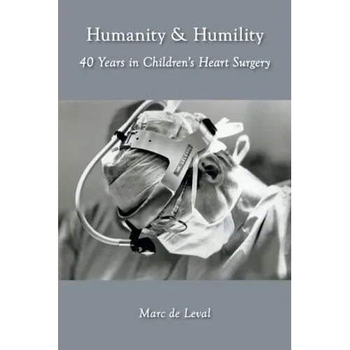 Humanity & Humility: 40 Years in Children's Heart Surgery