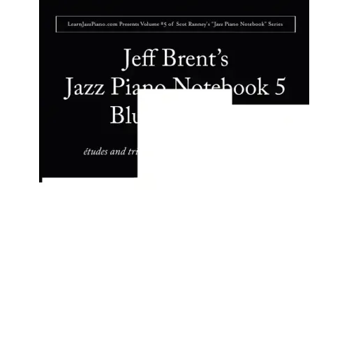Jazz Piano Notebook 5: Blues Soloing