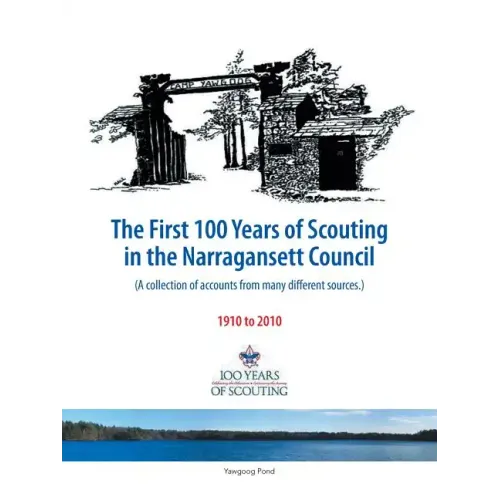 The First 100 Years of Scouting in the Narragansett Council: (A Collection of Accounts from Many Different Sources.)