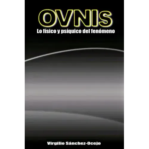 OVNIs: Lo fisico y psiquico del fenomeno