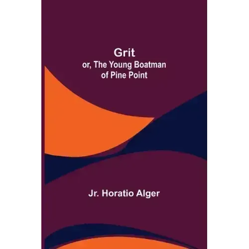 Grit; or, The Young Boatman of Pine Point