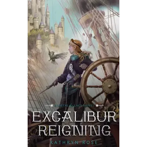 Excalibur Reigning: A Metal & Lace Novel