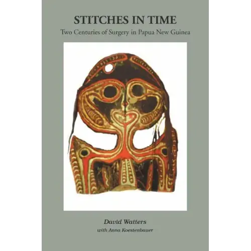 Stitches in Time: Two Centuries of Surgery in Papua New Guinea