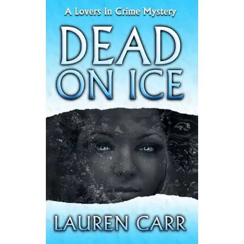 Dead on Ice: A Lovers In Crime Mystery