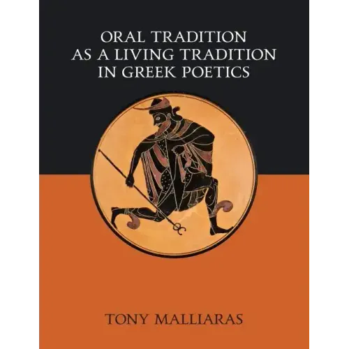 Oral Tradition as a Living Tradition in Greek Poetics
