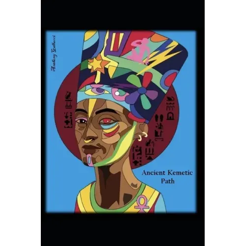 Ancient Kemetic Path: Resurrecting the Ancestors to Empower the Descendants