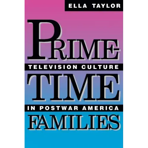 Prime-Time Families: Television Culture in Post-War America